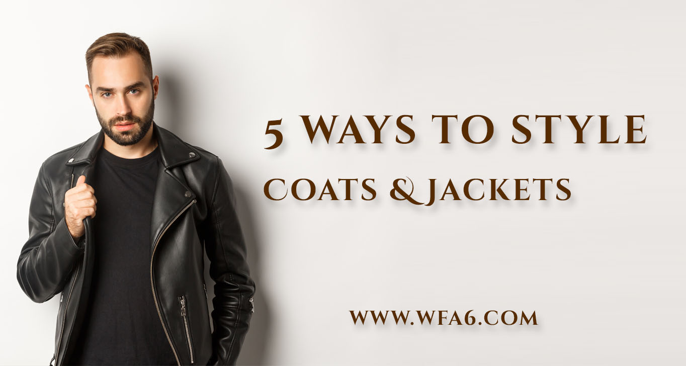 5 ways to style Coats & Jackets to Refresh your Attraction